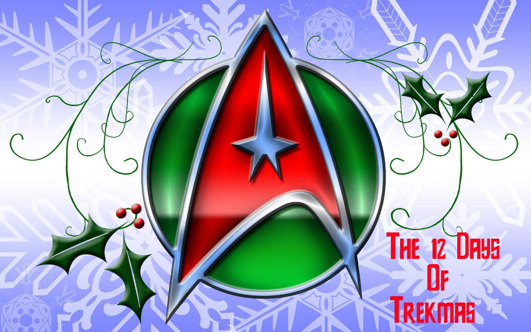 THE TWELVE DAYS OF TREK-MAS - Mahannah's Sci-fi Universe