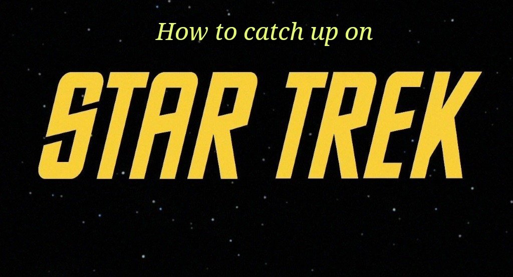 What is the best order to watch Star Trek? - Mahannah's Sci-fi Universe