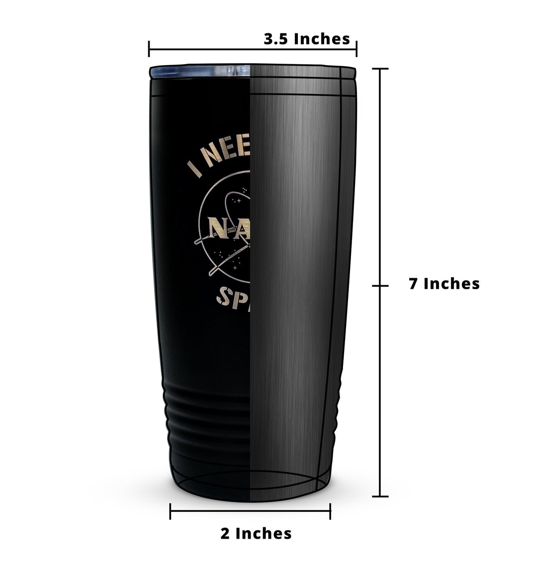 NASA I Need My Space Laser Engraved 20oz Stainless Steel Vacuum Insulated Tumbler/Mug - Mahannah&