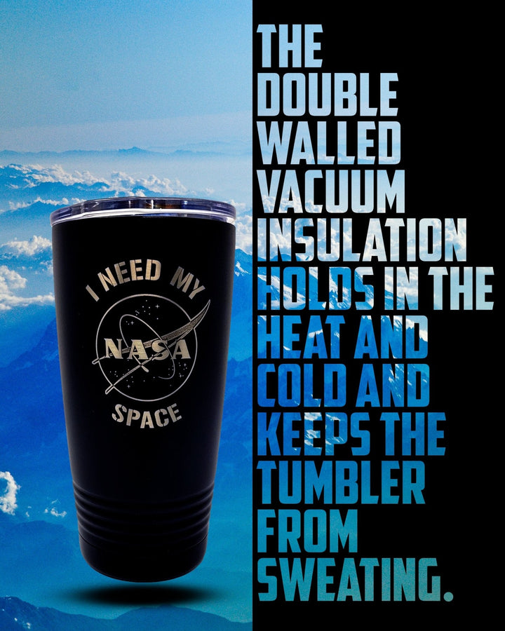 NASA I Need My Space Laser Engraved 20oz Stainless Steel Vacuum Insulated Tumbler/Mug - Mahannah&